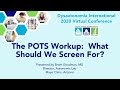 The POTS Workup:  What Should We Screen For- Brent Goodman, MD