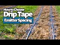 How to Choose Drip Tape Emitter Spacing