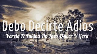 Debo Decirte Adios - R.i.p. Mr Koner - Varela, Fukin Hp, Loko Oswer & Gera
