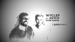 Dvine Sorrow By Wyclef Jean Ft. Avicii (Goldfish Remix) [Radio Edit]