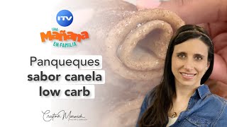 UNA MAÑANA EN FAMILIA 11/03/2022 - PANQUEQUES DE CANELA LOW CARB