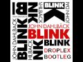 John Dahlbäck - Blink (Droplex Bootleg)
