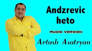 Artash Asatryan - Andzrevic Heto
