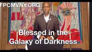 "Blessed in the Galaxy of Darkness"