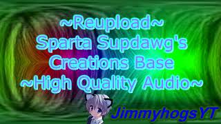 Reupload Sparta Supdawgs Creations Base High Quality Audio