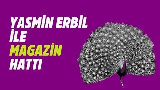 Yasmin Erbil Ile Magazin Hattı - 14 Eylül 2019