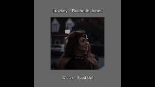 Lowkey - Rochelle Jordan Clean Sped Up