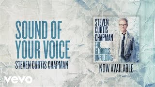 Watch Steven Curtis Chapman Sound Of Your Voice video