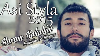 Asi Styla Haram Kokulum 2015 (Feat. Slower Hüseyin)