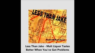 Watch Less Than Jake Malt Liquor Tastes Better When Youve Got Problems video