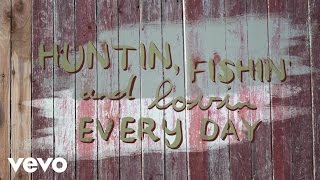 Luke Bryan - Huntin, Fishin And Lovin Every Day (Official Lyric Video)
