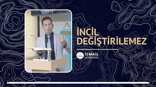 İncil Değiştirilemez - İsmail Serinken