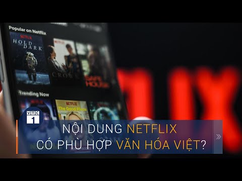 Nội dung trên Netflix có phù hợp văn hóa Việt? | VTC1