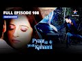 FULL EPISODE-108|Pyaar Kii Ye Ek Kahaani|Piya Ne Kiya Internship Ke Liye Apply| प्यार की ये एक कहानी