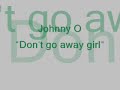 Johnny O   Don't go away girl