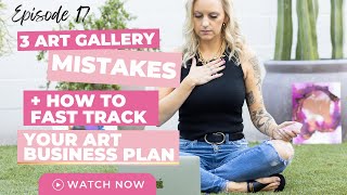 3 Art Gallery Mistakes How To Fast Track Your Art Business Plan