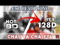 Chaiyya Chaiyya 128D Audio | Dil Se | Shahrukh K, Malaika A | Sukhwinder S, Sapna A @8DSoundsZone