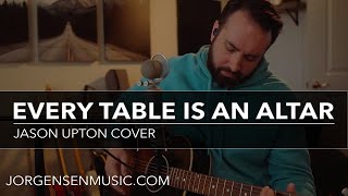 Every Table Is An Altar - Jason Upton Cover