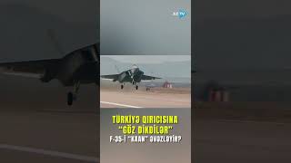 Türkiyənin İlk Döyüş Təyyarəsi̇ Diqqətləri Üzərinə Çəkdi - Kaan-A Müştəri Çıxdı