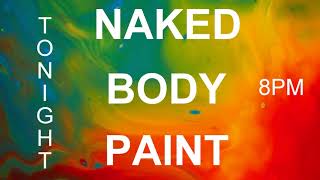 Naked Body Paint Tonight!