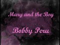 Mary and the Boy - Bobby Peru
