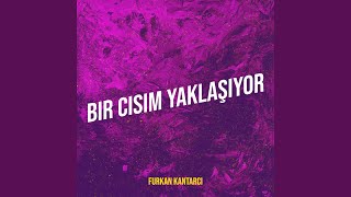 Bir Cisim Yaklaşıyor