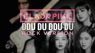 Blackpink - Ddu Du Ddu Du Rock Version