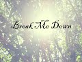 Break Me Down