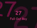 27 - Fall Out Boy