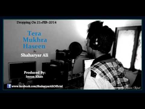 Shaharyar Ali - Tera Mukhra Haseen