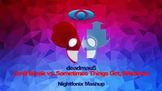 Limit Break vs. Sometimes Things Get, Whatever (Nightfonix Mashup)
