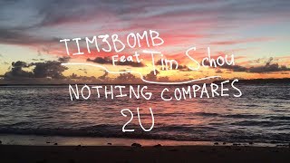 Watch Tim3bomb Nothing Compares 2 U feat Tim Schou video