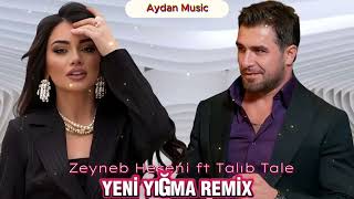 Talıb Tale Ft Zeyneb Heseni - Yeni Yığma Remix Mahnılar 2025