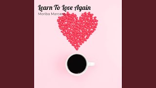 Watch Moriba Marcano Learn To Love Again video