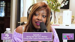 Pretty Sick Lupus Chic Podcast Episode 1 Part 4
