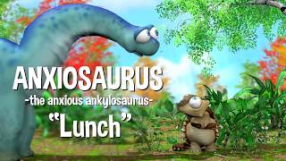 Lunch - Anxiosaurus the Anxious Ankylosaurus | Ep 2