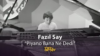 Fazıl Say - Piyano Bana Ne Dedi (1979) | TRT Arşiv