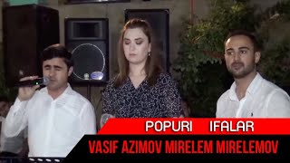 Vasif Azimov & Mirelem Mirelemov & Sebine Erebli Yeni Ifalar 2022