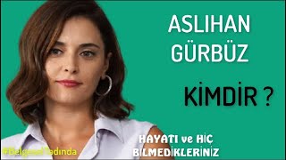 ASLIHAN GÜRBÜZ  Kimdir  ? Hayatı ve Bilmedikleriniz #Belgesel