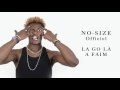 NO-SIZE - La Go Là a Faim (Son Officiel)