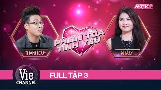 (FULL) PHIÊN TÒA TÌNH YÊU - Tập 3 - Diễn viên Kha Ly bị chồng "kiện" vì thiếu tôn trọng
