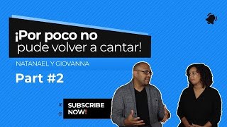 Parte 2- “Por poco no Pude Volver a Cantar”