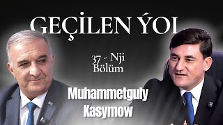 Geçilen Ýolyň 37-Nji Sany Türkmenistanyň Halk Artisti Muhammetguly Kasymow