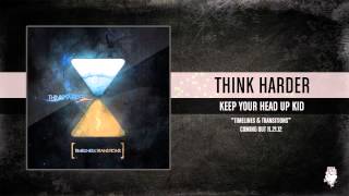 Watch Think Harder Keep Your Head Up Kid video