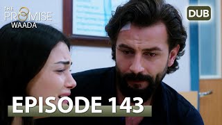 Waada (The Promise) - Episode 143 | URDU Dubbed | Season 2 [ترک ٹی وی سیریز اردو