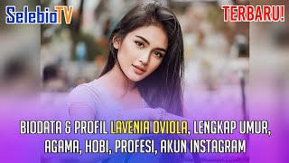 Terbaru Biodata & Profil Lavenia Oviola, Lengkap Umur, Agama, Hobi, Profesi, Akun Instagram