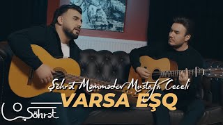 Şöhret Memmedov & Mustafa Ceceli - Varsa Eşq 