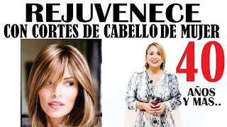 CORTES DE PELO PARA MUJERES DE 40 AÑOS Y MAS /2019 REJUVENECE!
