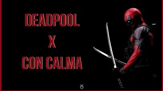Con Calma | Deadpool Version | FMV | Evileds