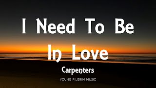 Watch Carpenters I Need To Be In Love video